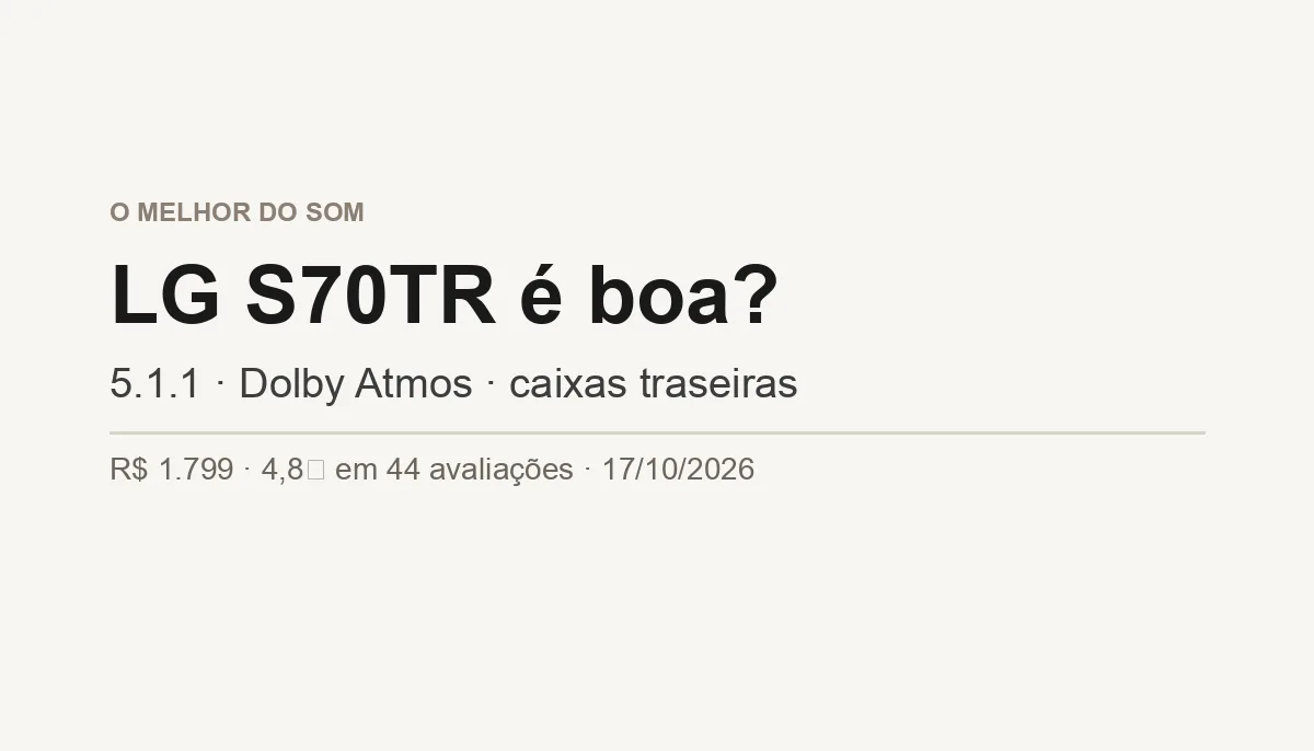 LG S70TR é Boa? Soundbar 5.1.1 com Atmos (Análise 2026)