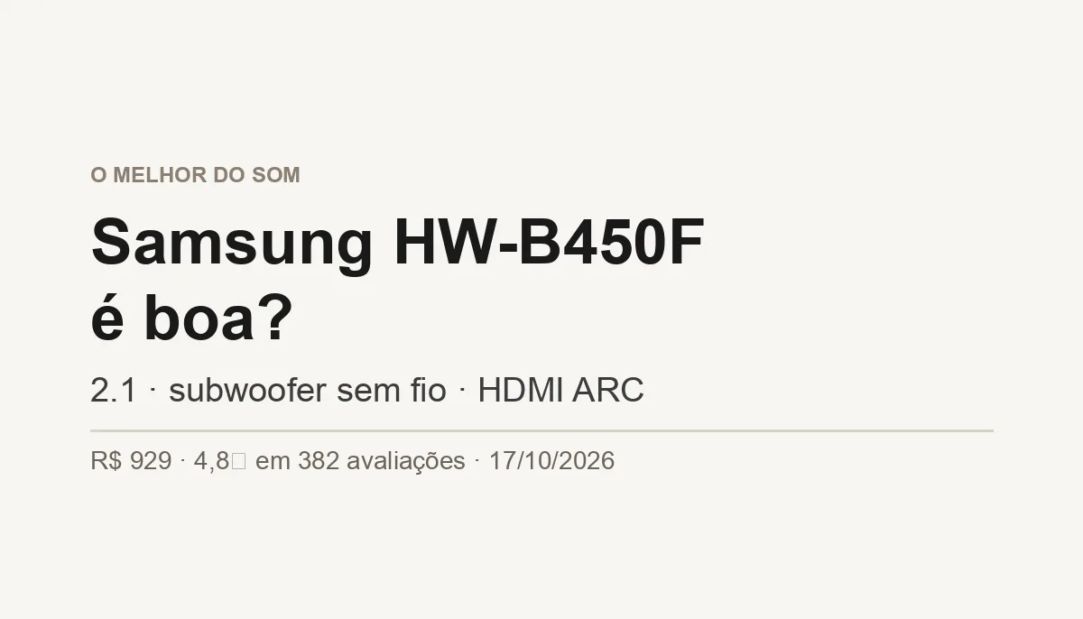 Samsung HW-B450F é Boa? Análise com 382 Avaliações (Outubro 2026)